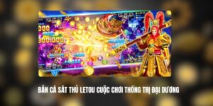 Bắn Cá Sát Thủ LETOU
